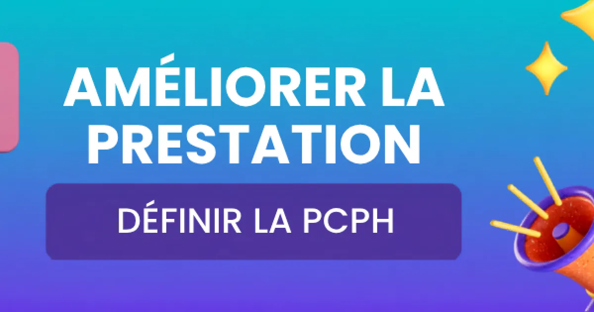 Améliorer la Prestation. Définir la PCPH